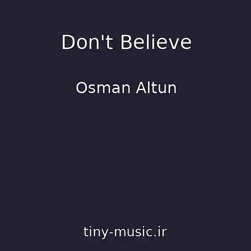 کاور آهنگ Don't Believe از Osman Altun