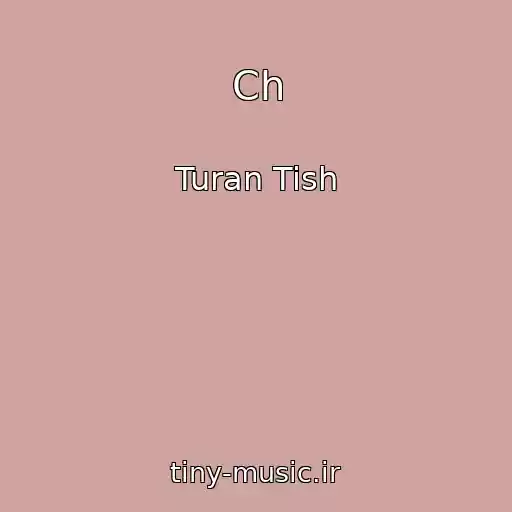 کاور آهنگ Ch از Turan Tish