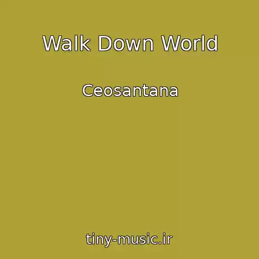 کاور آهنگ Walk Down World از Ceosantana