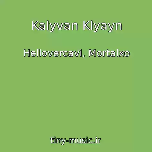 کاور آهنگ Kalyvan Klyayn از Hellovercavi, Mortalxo