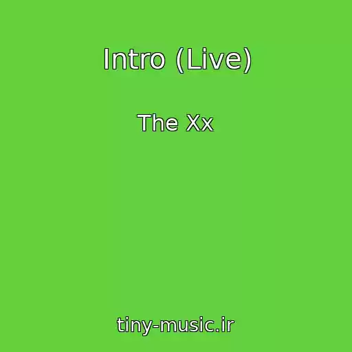 کاور آهنگ Intro (Live) از The Xx