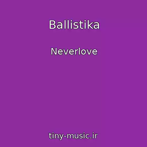 کاور آهنگ Ballistika از Neverlove