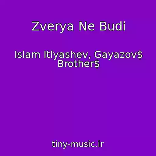 کاور آهنگ Zverya Ne Budi از Islam Itlyashev, Gayazov$ Brother$
