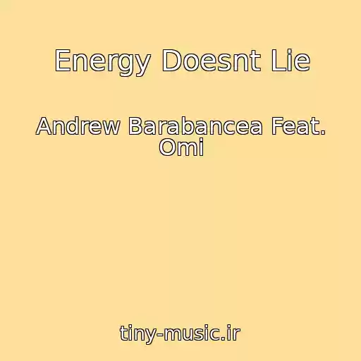 کاور آهنگ Energy Doesnt Lie از Andrew Barabancea Feat. Omi