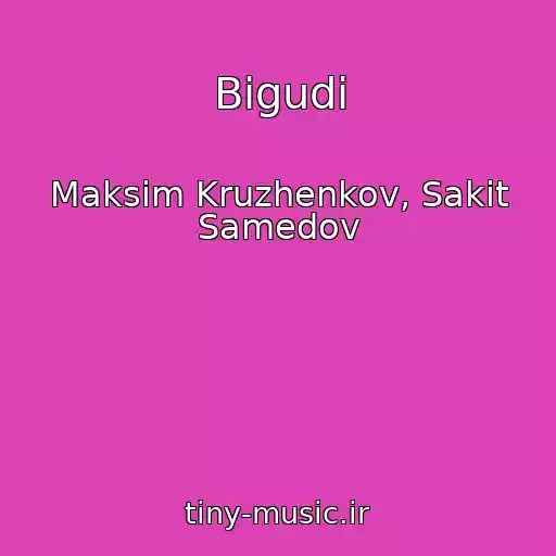 کاور آهنگ Bigudi از Maksim Kruzhenkov, Sakit Samedov