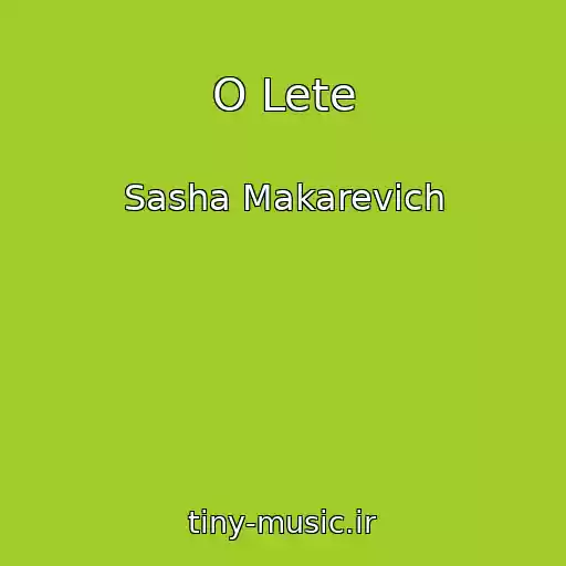 کاور آهنگ O Lete از Sasha Makarevich