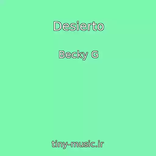 کاور آهنگ Desierto از Becky G