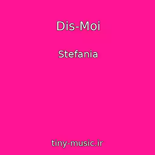 کاور آهنگ Dis-Moi از Stefania