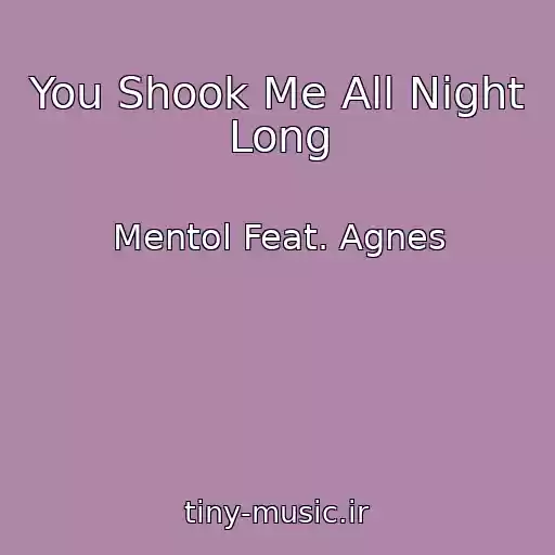 کاور آهنگ You Shook Me All Night Long از Mentol Feat. Agnes