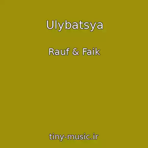 کاور آهنگ Ulybatsya از Rauf & Faik