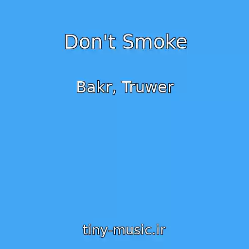 کاور آهنگ Don't Smoke از Bakr, Truwer