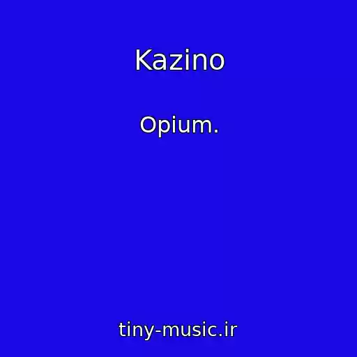 کاور آهنگ Kazino از Opium.