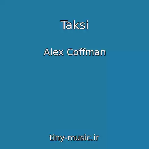 کاور آهنگ Taksi از Alex Coffman
