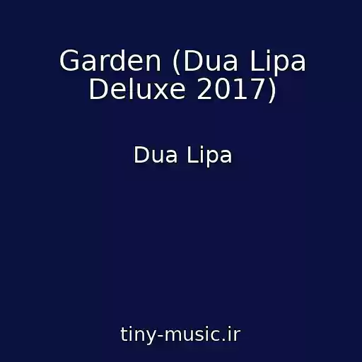 کاور آهنگ Garden (Dua Lipa Deluxe 2017) از Dua Lipa