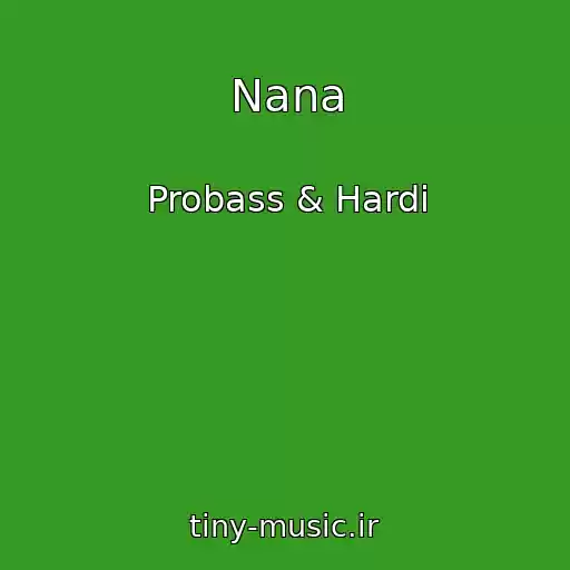 کاور آهنگ Nana از Probass & Hardi