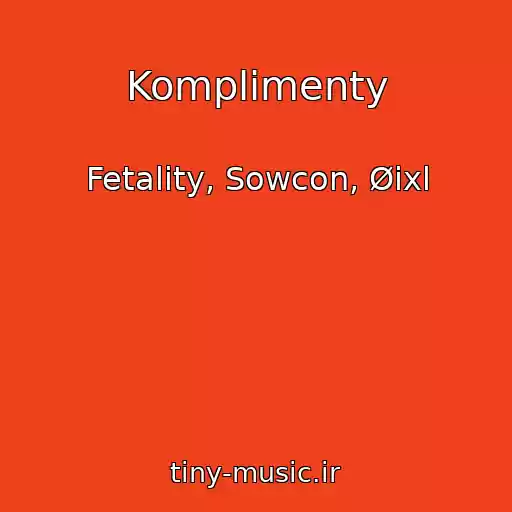 کاور آهنگ Komplimenty از Fetality, Sowcon, Øixl