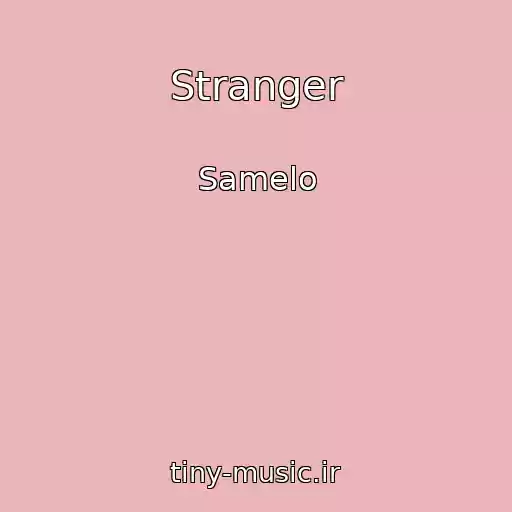 کاور آهنگ Stranger از Samelo