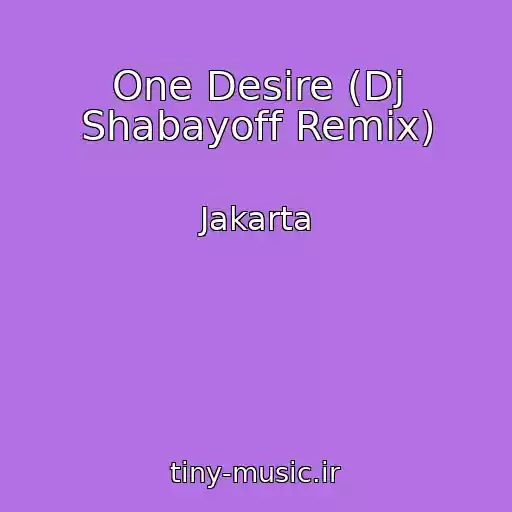 کاور آهنگ One Desire (Dj Shabayoff Remix) از Jakarta