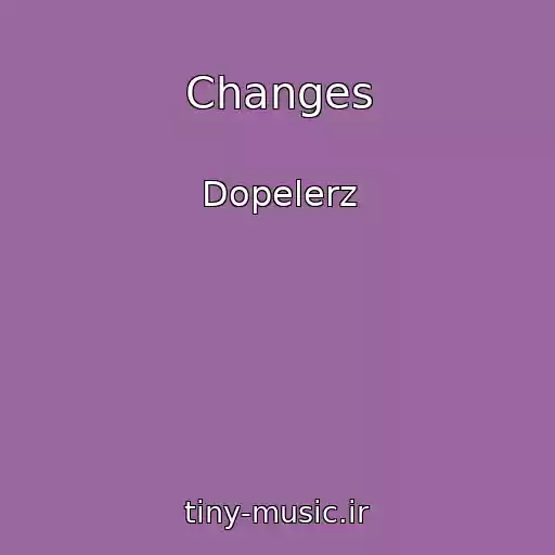 کاور آهنگ Changes از Dopelerz