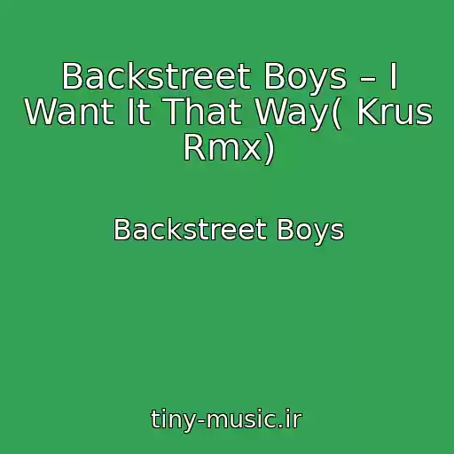 کاور آهنگ Backstreet Boys – I Want It That Way( Krus Rmx) از Backstreet Boys