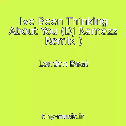 کاور آهنگ Ive Been Thinking About You (Dj Ramezz Remix ) از London Beat