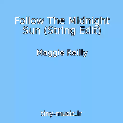 کاور آهنگ Follow The Midnight Sun (String Edit) از Maggie Reilly