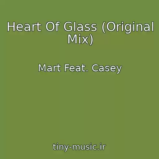 کاور آهنگ Heart Of Glass (Original Mix) از Mart Feat. Casey