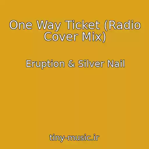 کاور آهنگ One Way Ticket (Radio Cover Mix) از Eruption & Silver Nail