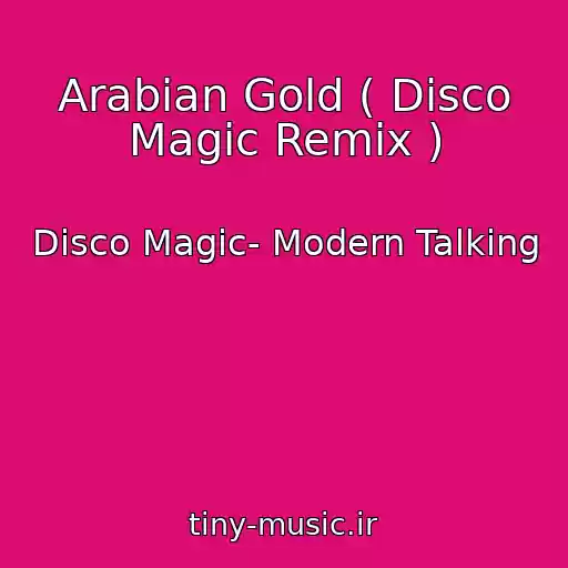 کاور آهنگ Arabian Gold ( Disco Magic Remix ) از Disco Magic- Modern Talking