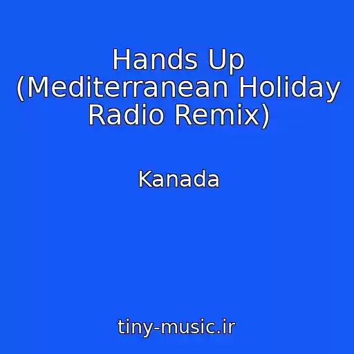 کاور آهنگ Hands Up (Mediterranean Holiday Radio Remix) از Kanada