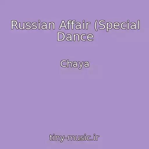 کاور آهنگ Russian Affair (Special Dance از Chaya