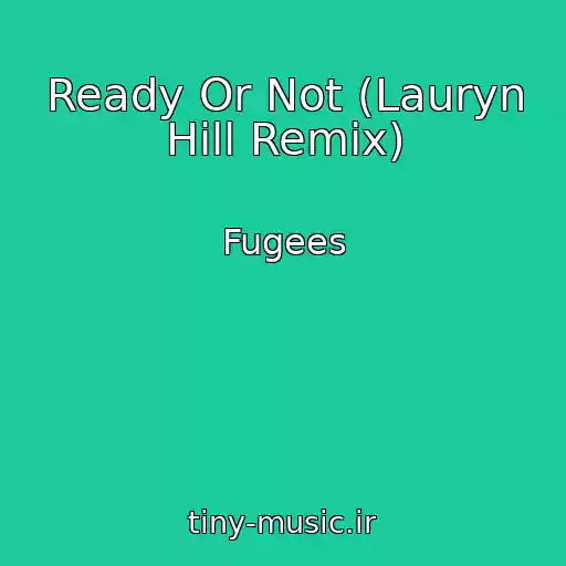 کاور آهنگ Ready Or Not (Lauryn Hill Remix) از Fugees