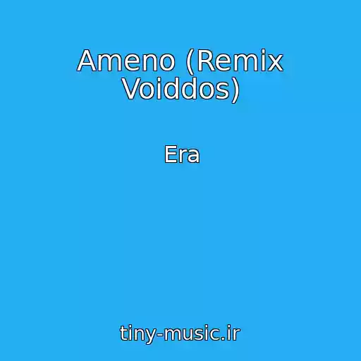 کاور آهنگ Ameno (Remix Voiddos) از Era