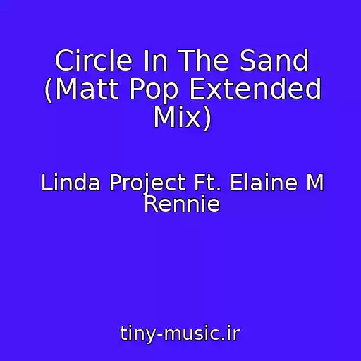 کاور آهنگ Circle In The Sand (Matt Pop Extended Mix) از Linda Project Ft. Elaine M Rennie