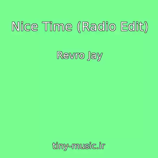 کاور آهنگ Nice Time (Radio Edit) از Revro Jay