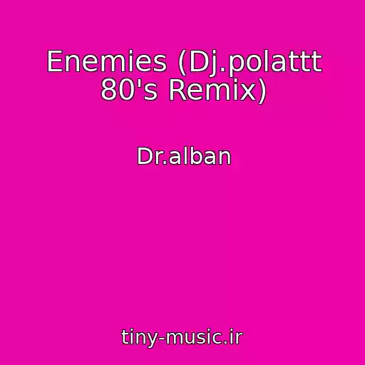 کاور آهنگ Enemies (Dj.polattt 80's Remix) از Dr.alban