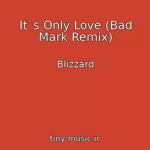 کاور آهنگ It`s Only Love (Bad Mark Remix) از Blizzard