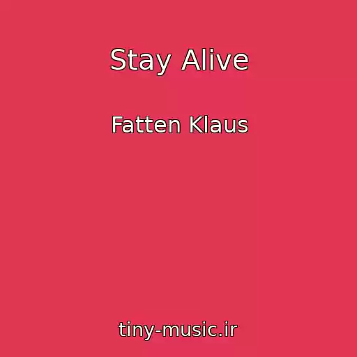 کاور آهنگ Stay Alive از Fatten Klaus