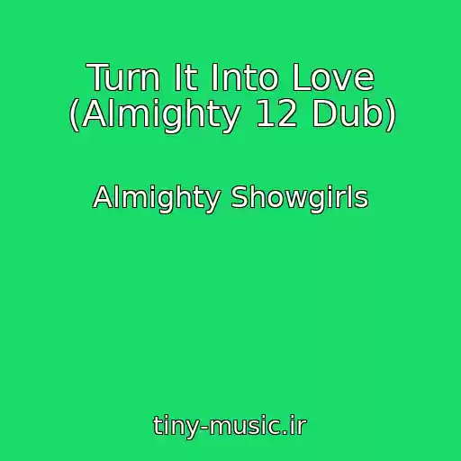 کاور آهنگ Turn It Into Love (Almighty 12 Dub) از Almighty Showgirls