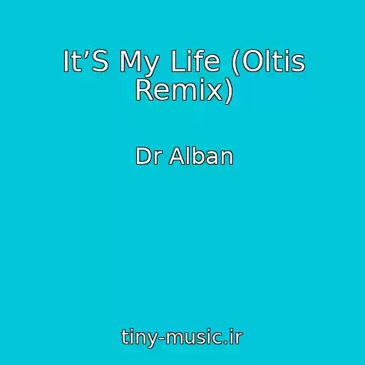 کاور آهنگ It’S My Life (Oltis Remix) از Dr Alban