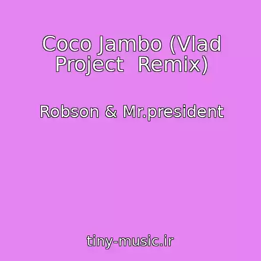 کاور آهنگ Coco Jambo (Vlad Project  Remix) از Robson & Mr.president