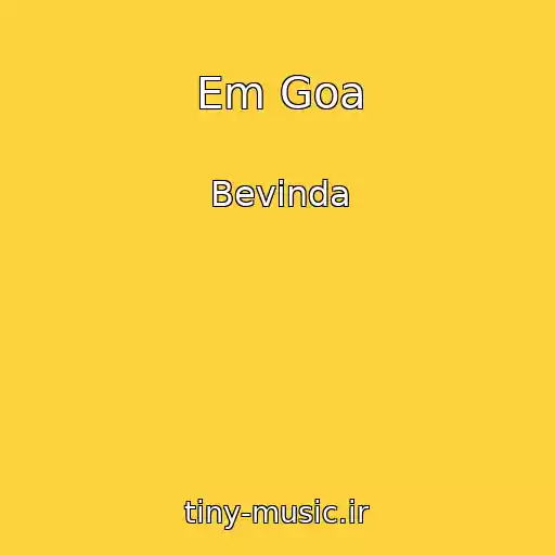کاور آهنگ Em Goa از Bevinda