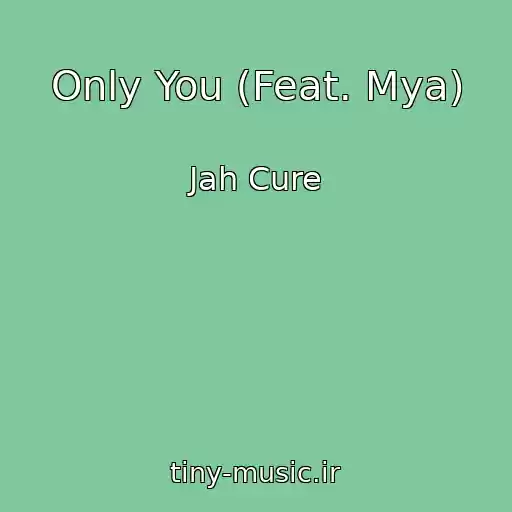 کاور آهنگ Only You (Feat. Mya) از Jah Cure