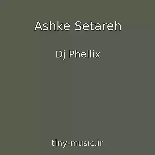 کاور آهنگ Ashke Setareh از Dj Phellix