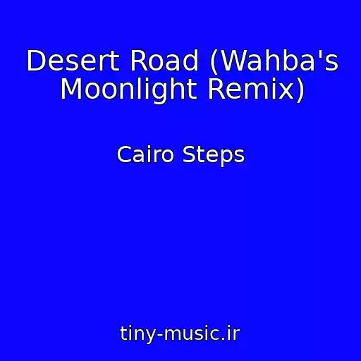 کاور آهنگ Desert Road (Wahba's Moonlight Remix) از Cairo Steps