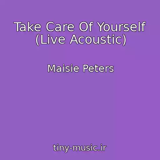 کاور آهنگ Take Care Of Yourself (Live Acoustic) از Maisie Peters