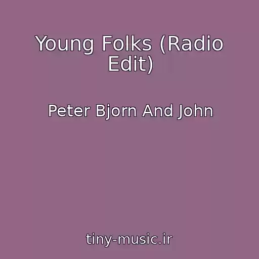 کاور آهنگ Young Folks (Radio Edit) از Peter Bjorn And John
