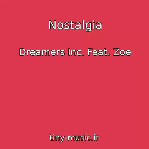 کاور آهنگ Nostalgia از Dreamers Inc. Feat. Zoe