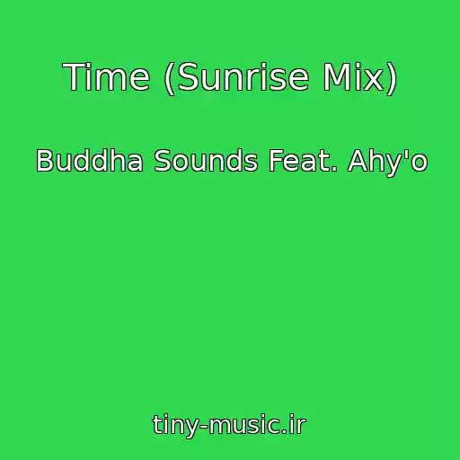 کاور آهنگ Time (Sunrise Mix) از Buddha Sounds Feat. Ahy'o