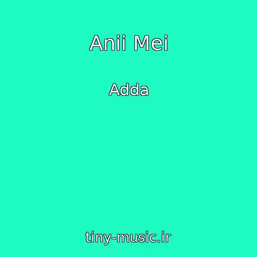 کاور آهنگ Anii Mei از Adda